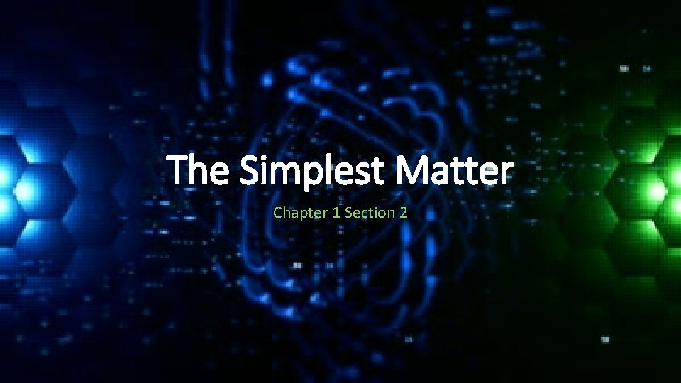 The Simplest Matter Chapter 1 Section 2 