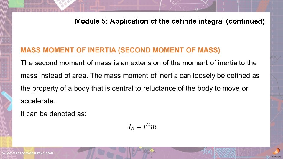 Module 5: Application of the definite integral (continued) www. futuremanagers. com 