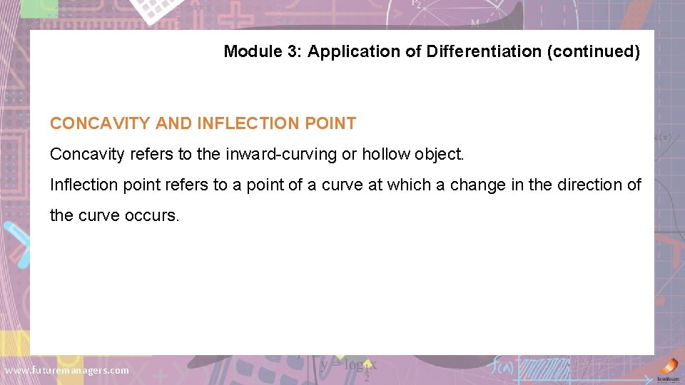 Module 3: Application of Differentiation (continued) CONCAVITY AND INFLECTION POINT Concavity refers to the