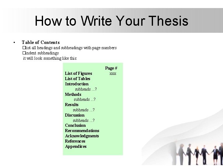 How to Write Your Thesis • Table of Contents �list all headings and subheadings How to Write Your Thesis • Table of Contents �list all headings and subheadings