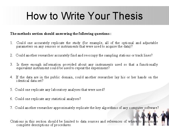 How to Write Your Thesis The methods section should answering the following questions : How to Write Your Thesis The methods section should answering the following questions :