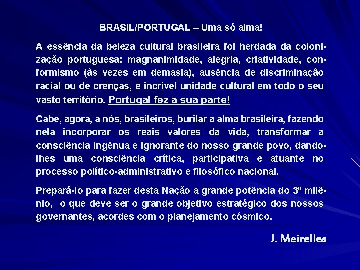 BRASIL/PORTUGAL – Uma só alma! A essência da beleza cultural brasileira foi herdada da
