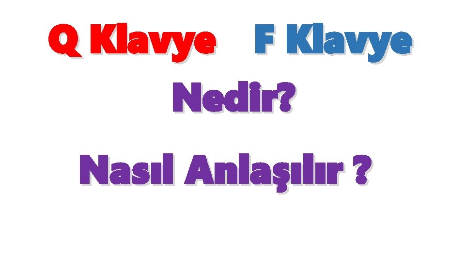 Q Klavye F Klavye Nedir? Nasıl Anlaşılır ? 