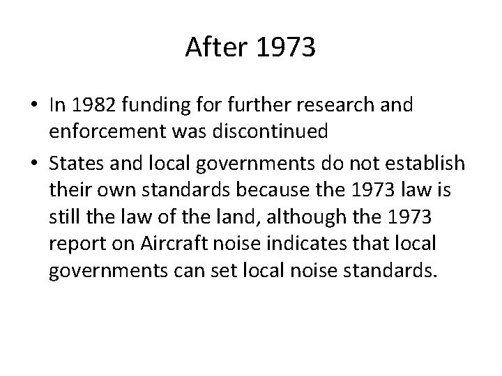 After 1973 • In 1982 funding for further research and enforcement was discontinued •