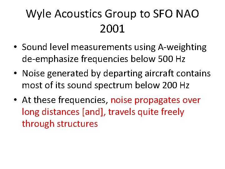 Wyle Acoustics Group to SFO NAO 2001 • Sound level measurements using A-weighting de-emphasize