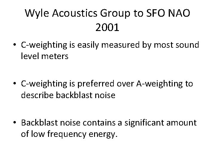 Wyle Acoustics Group to SFO NAO 2001 • C-weighting is easily measured by most
