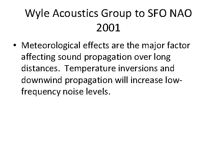 Wyle Acoustics Group to SFO NAO 2001 • Meteorological effects are the major factor