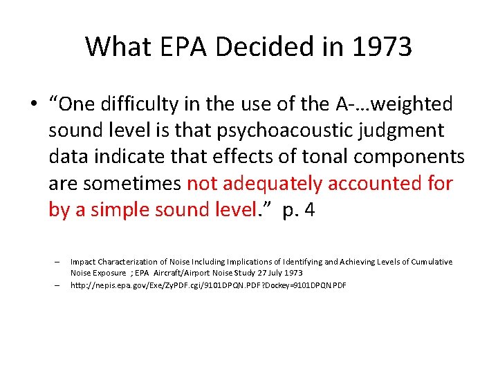 What EPA Decided in 1973 • “One difficulty in the use of the A-…weighted