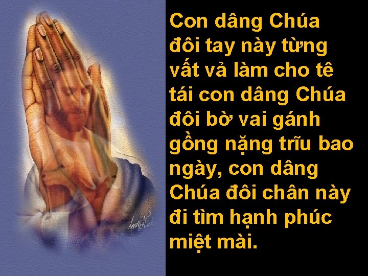 Con dâng Chúa đôi tay này từng vất vả làm cho tê tái con