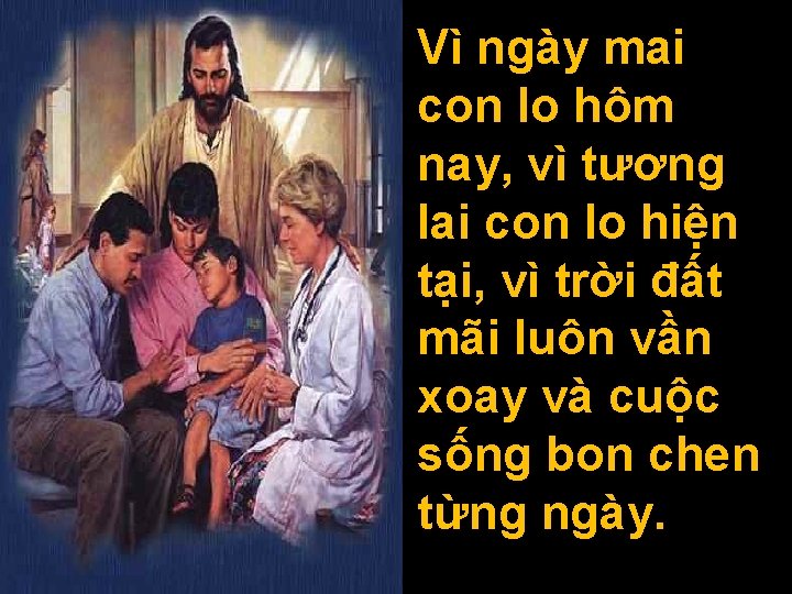 Vì ngày mai con lo hôm nay, vì tương lai con lo hiện tại,