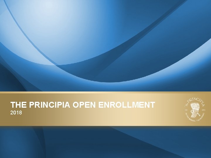 THE PRINCIPIA OPEN ENROLLMENT 2018 