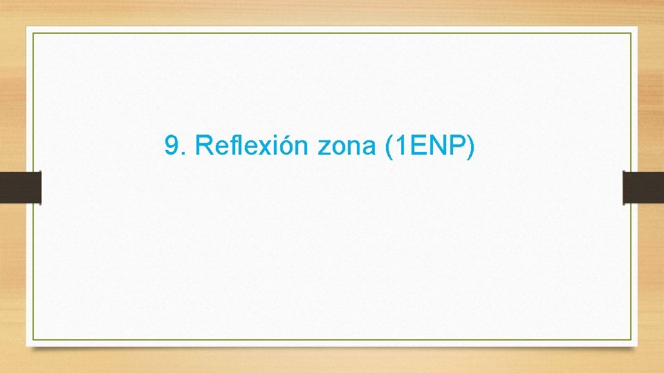 9. Reflexión zona (1 ENP) 