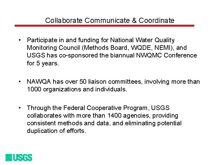 Collaborate Communicate & Coordinate • Participate in and funding for National Water Quality Monitoring Collaborate Communicate & Coordinate • Participate in and funding for National Water Quality Monitoring