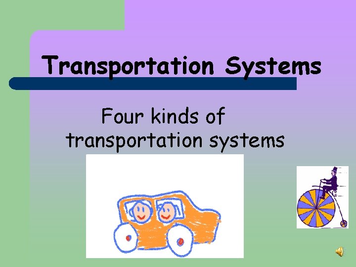 Transportation Systems Four kinds of transportation systems 