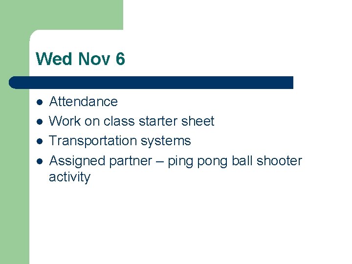 Wed Nov 6 l l Attendance Work on class starter sheet Transportation systems Assigned