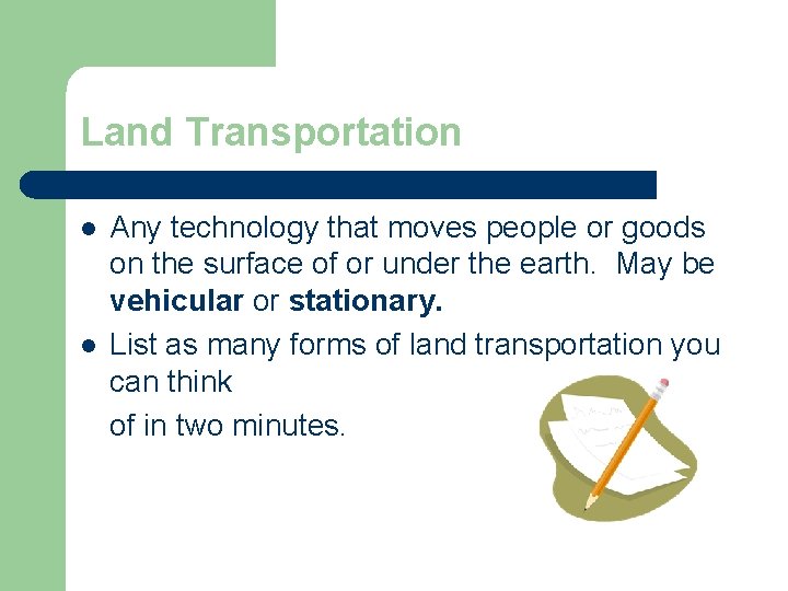 Land Transportation l l Any technology that moves people or goods on the surface