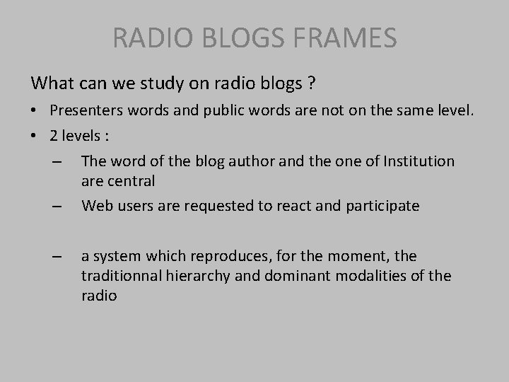 RADIO BLOGS FRAMES What can we study on radio blogs ? • Presenters words