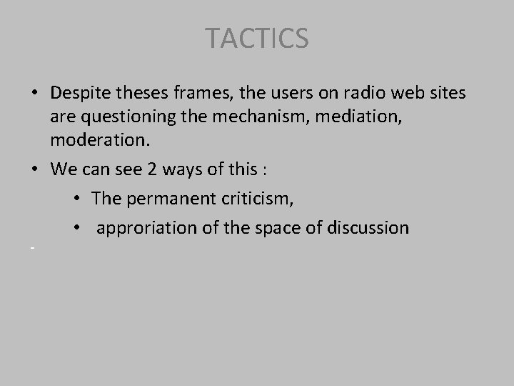 TACTICS • Despite theses frames, the users on radio web sites are questioning the
