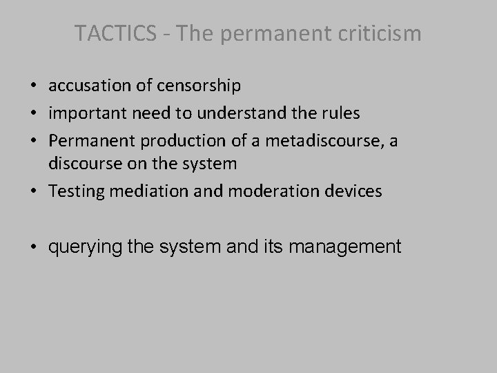TACTICS - The permanent criticism • accusation of censorship • important need to understand