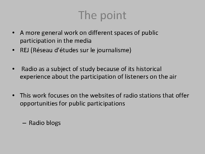 The point • A more general work on different spaces of public participation in