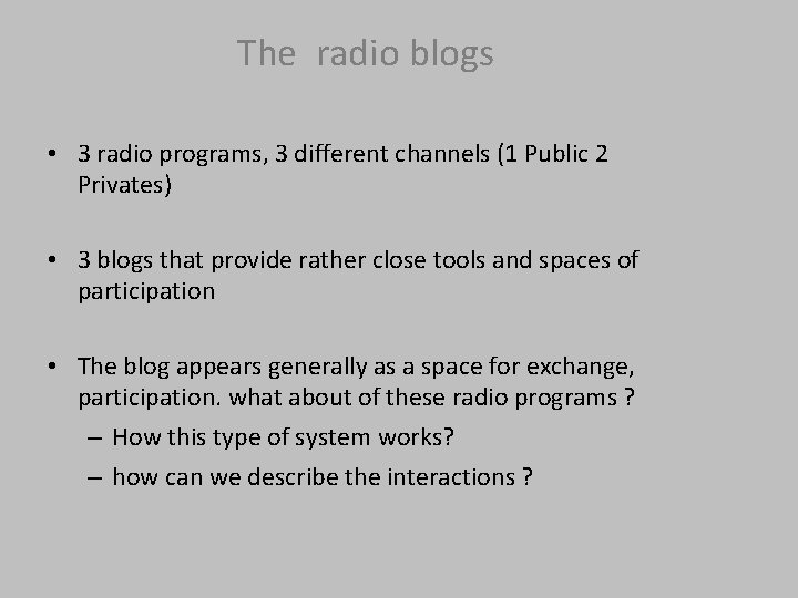 The radio blogs • 3 radio programs, 3 different channels (1 Public 2 Privates)