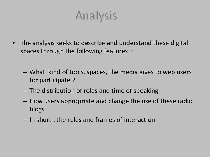 Analysis • The analysis seeks to describe and understand these digital spaces through the