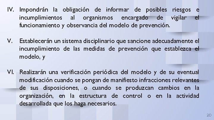 IV. Impondrán la obligación de informar de posibles riesgos e incumplimientos al organismos encargado