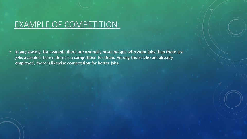 EXAMPLE OF COMPETITION: • In any society, for example there are normally more people