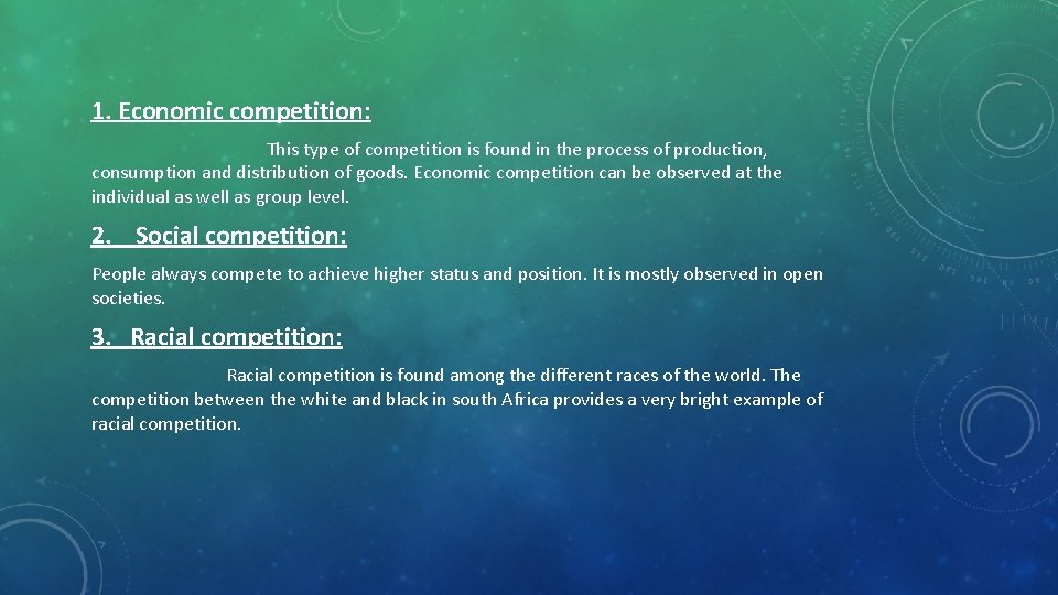 1. Economic competition: This type of competition is found in the process of production,