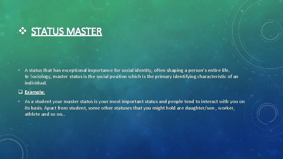 v STATUS MASTER • A status that has exceptional importance for social identity, often