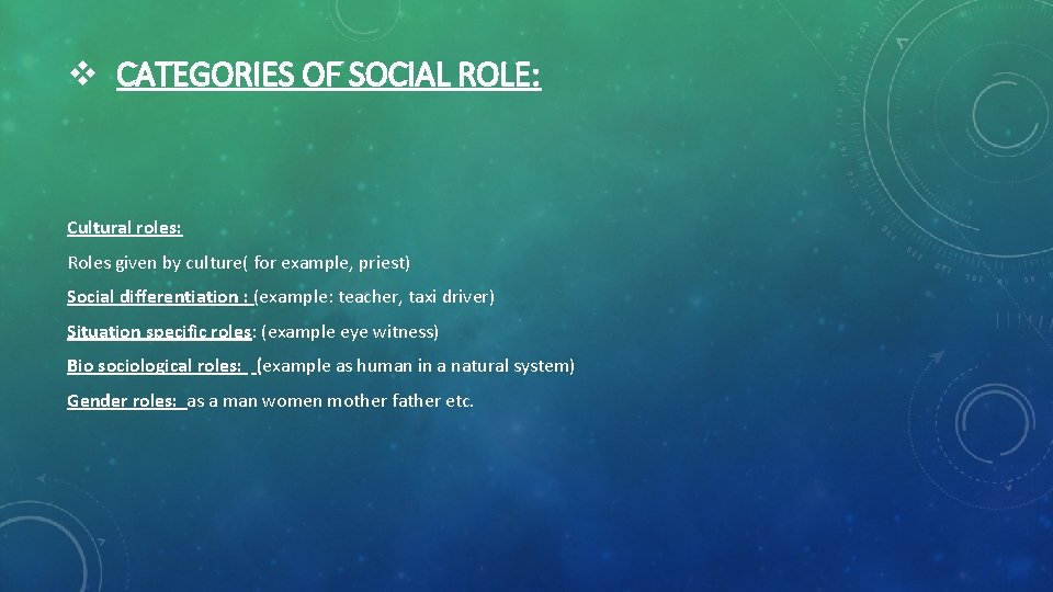 v CATEGORIES OF SOCIAL ROLE: Cultural roles: Roles given by culture( for example, priest)