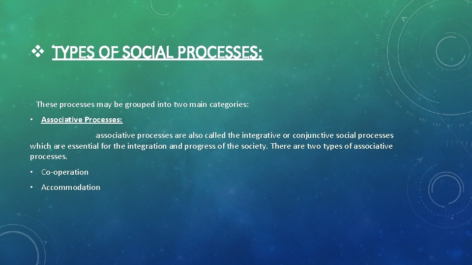 v TYPES OF SOCIAL PROCESSES: These processes may be grouped into two main categories: