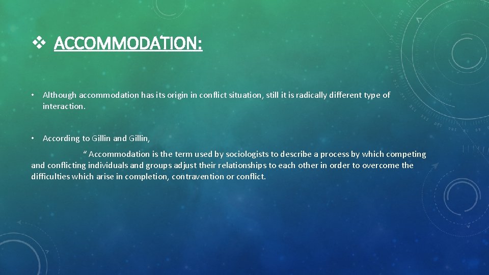 v ACCOMMODATION: • Although accommodation has its origin in conflict situation, still it is