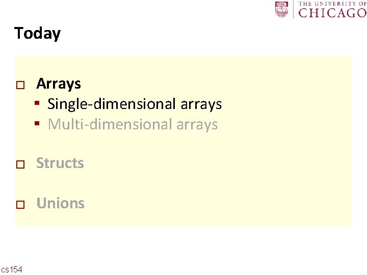 Carnegie Mellon Today � Arrays ▪ Single-dimensional arrays ▪ Multi-dimensional arrays � Structs �