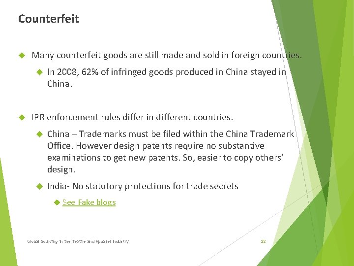 Counterfeit Many counterfeit goods are still made and sold in foreign countries. In 2008, Counterfeit Many counterfeit goods are still made and sold in foreign countries. In 2008,