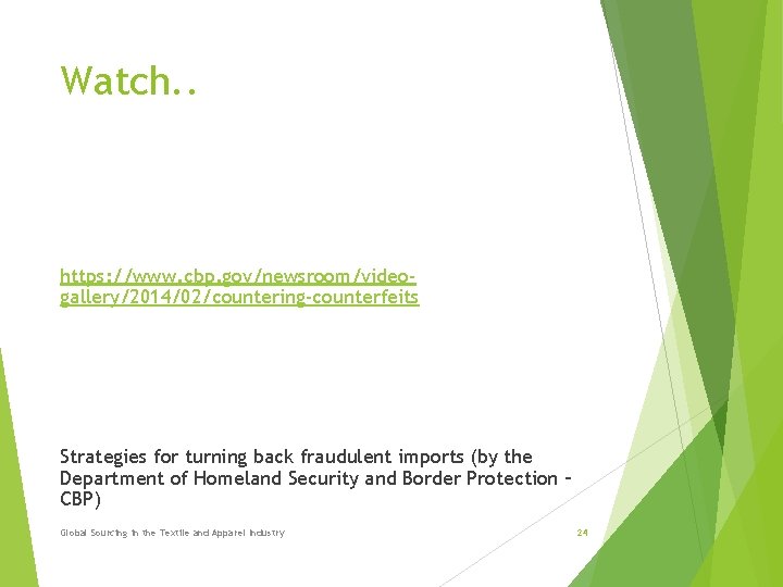 Watch. . https: //www. cbp. gov/newsroom/videogallery/2014/02/countering-counterfeits Strategies for turning back fraudulent imports (by the Watch. . https: //www. cbp. gov/newsroom/videogallery/2014/02/countering-counterfeits Strategies for turning back fraudulent imports (by the