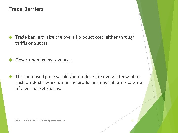 Trade Barriers Trade barriers raise the overall product cost, either through tariffs or quotas. Trade Barriers Trade barriers raise the overall product cost, either through tariffs or quotas.
