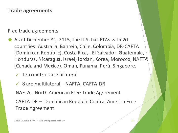 Trade agreements Free trade agreements As of December 31, 2015, the U. S. has Trade agreements Free trade agreements As of December 31, 2015, the U. S. has
