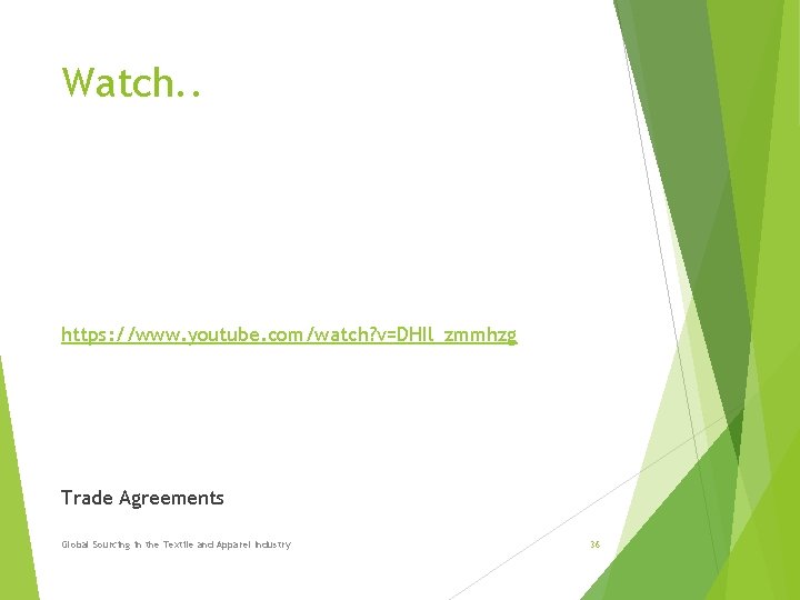 Watch. . https: //www. youtube. com/watch? v=DHIl_zmmhzg Trade Agreements Global Sourcing in the Textile Watch. . https: //www. youtube. com/watch? v=DHIl_zmmhzg Trade Agreements Global Sourcing in the Textile