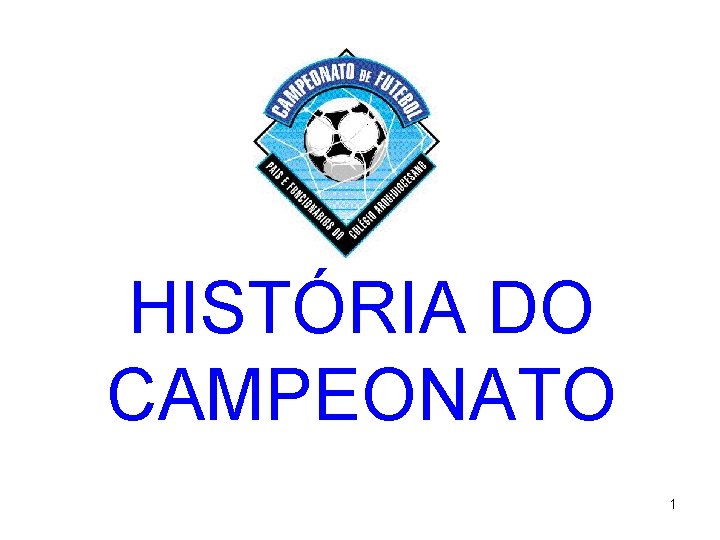 HISTÓRIA DO CAMPEONATO 1 