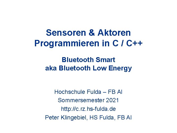Sensoren & Aktoren Programmieren in C / C++ Bluetooth Smart aka Bluetooth Low Energy