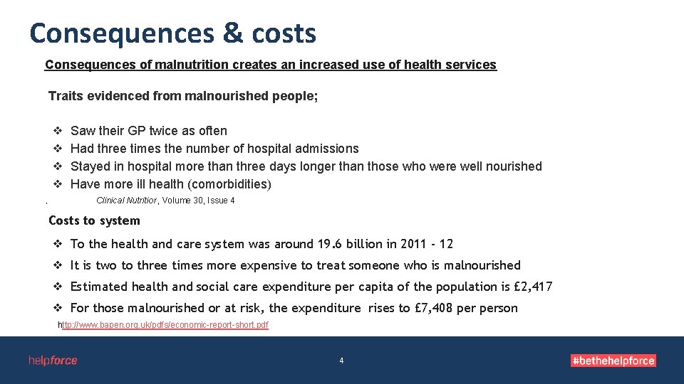 Consequences & costs Consequences of malnutrition creates an increased use of health services Traits