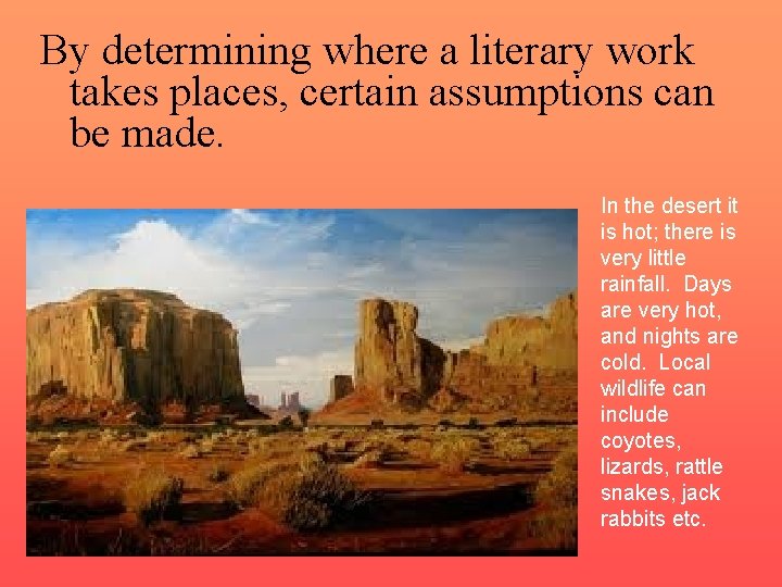 By determining where a literary work takes places, certain assumptions can be made. In