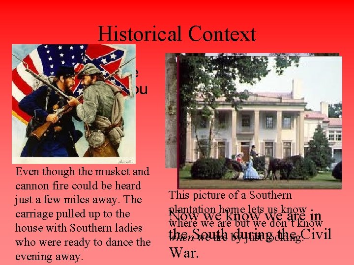 Historical Context Once you decide the “where, ” you need to determine the “when.