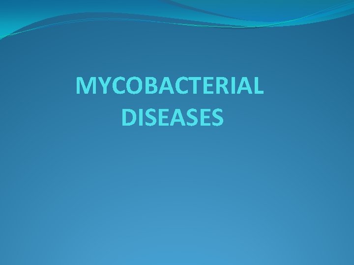 MYCOBACTERIAL DISEASES 