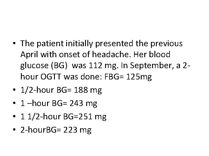  • The patient initially presented the previous April with onset of headache. Her
