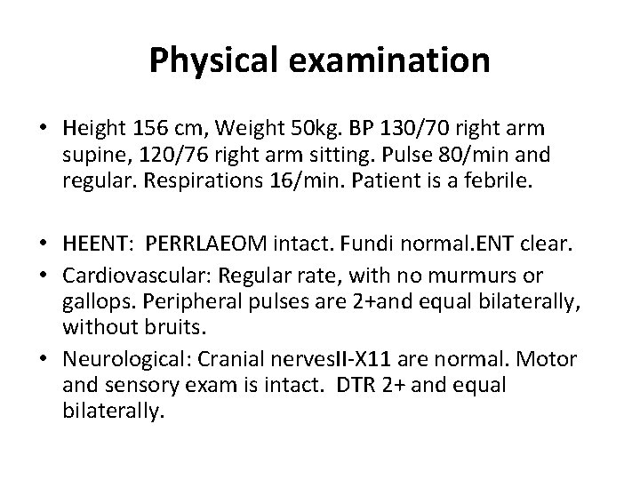 Physical examination • Height 156 cm, Weight 50 kg. BP 130/70 right arm supine,