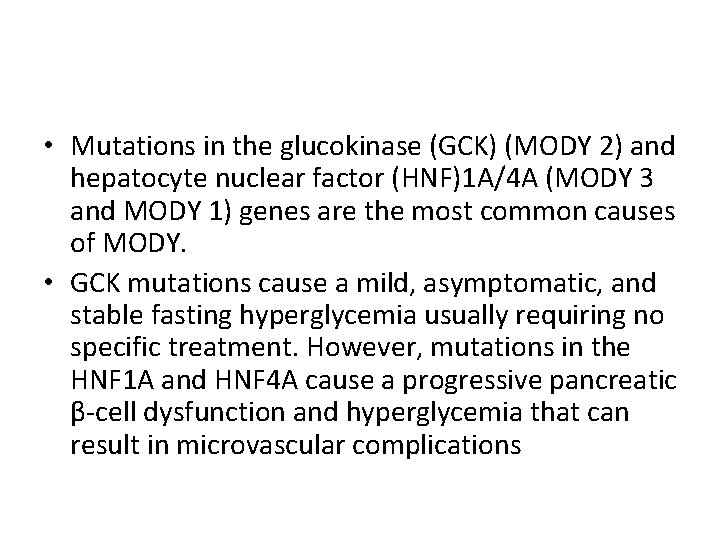  • Mutations in the glucokinase (GCK) (MODY 2) and hepatocyte nuclear factor (HNF)1