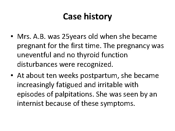 Case history • Mrs. A. B. was 25 years old when she became pregnant