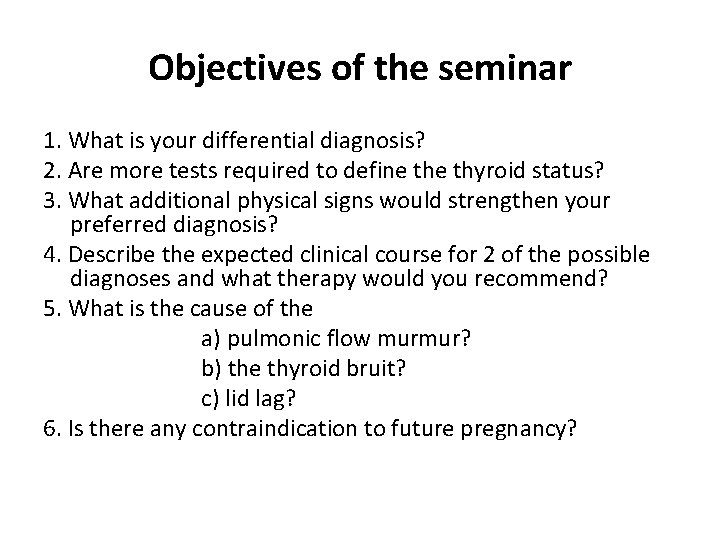 Objectives of the seminar 1. What is your differential diagnosis? 2. Are more tests